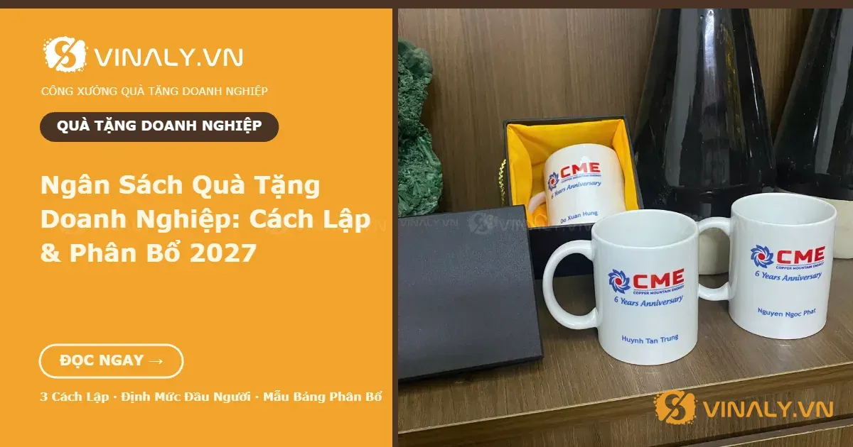 Ngân Sách Quà Tặng Doanh Nghiệp: Cách Lập & Phân Bổ 2027 1 Ngân sách quà tặng doanh nghiệp - set cốc sứ in logo công ty tặng đối tác