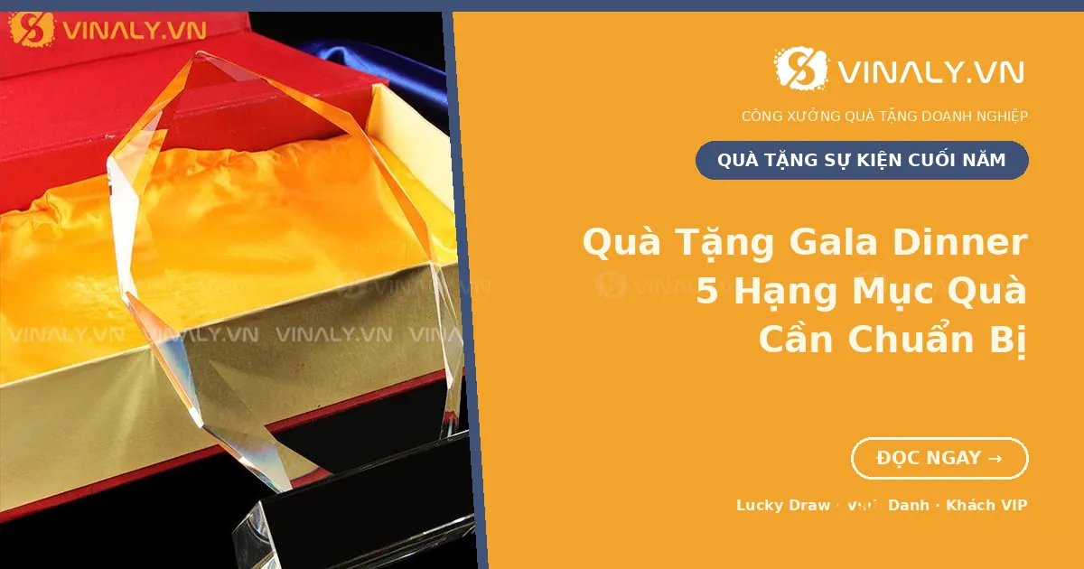 Quà Tặng Gala Dinner: 5 Hạng Mục Quà Cần Chuẩn Bị 1 Quà tặng gala dinner in logo doanh nghiệp - cúp pha lê trong hộp quà sang trọng