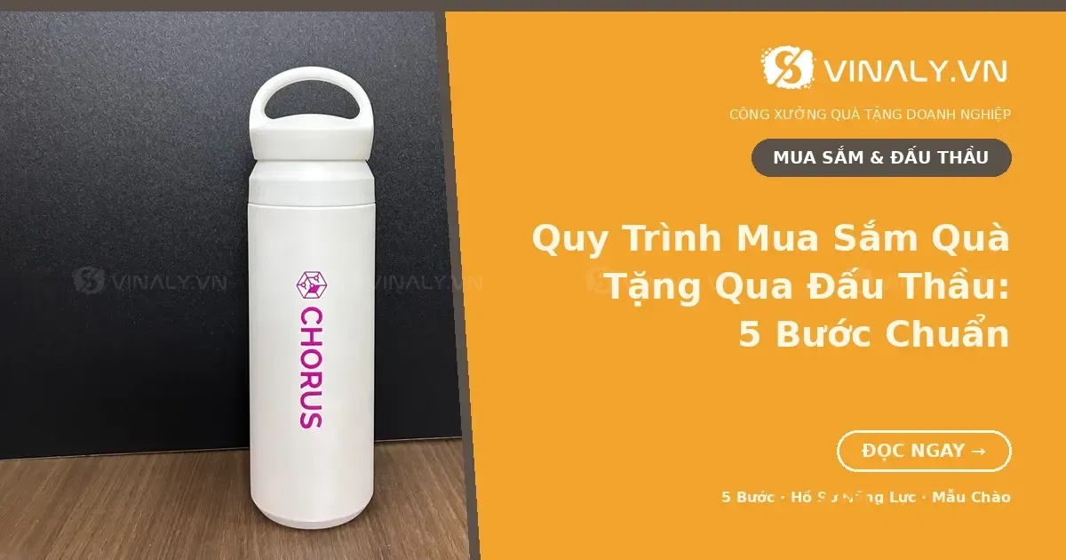 Quy trình mua sắm quà tặng qua đấu thầu - bình giữ nhiệt in logo Vinaly Quy trình mua sắm quà tặng qua đấu thầu - bình giữ nhiệt in logo Vinaly